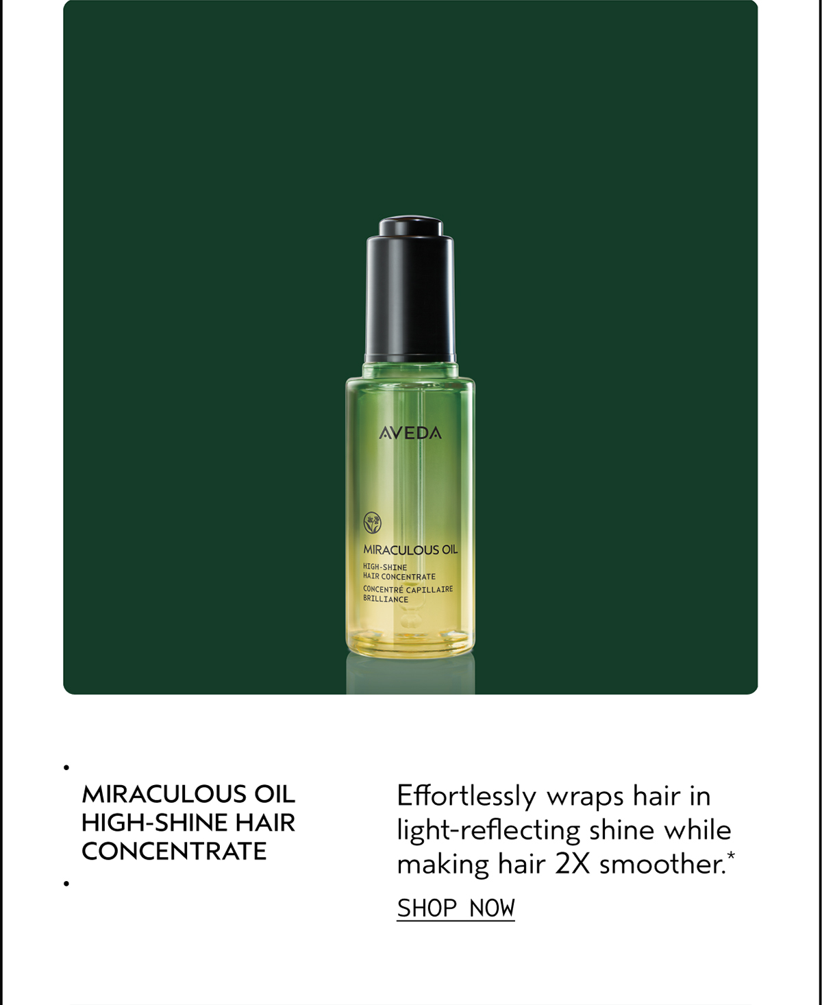 MIRACULOUS OIL HIGH-SHINE HAIR CONECNTRATE | Effortlessly wraps hair in light-reflecting shine while making hair 2X smoother.* | SHOP NOW