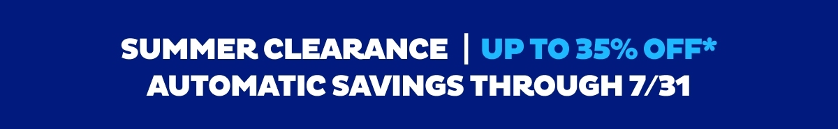 Summer Clearance | Up to 35% Off | Automatic Savings Through 7/31