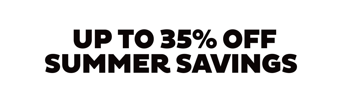 Up to 35% Off Summer Savings