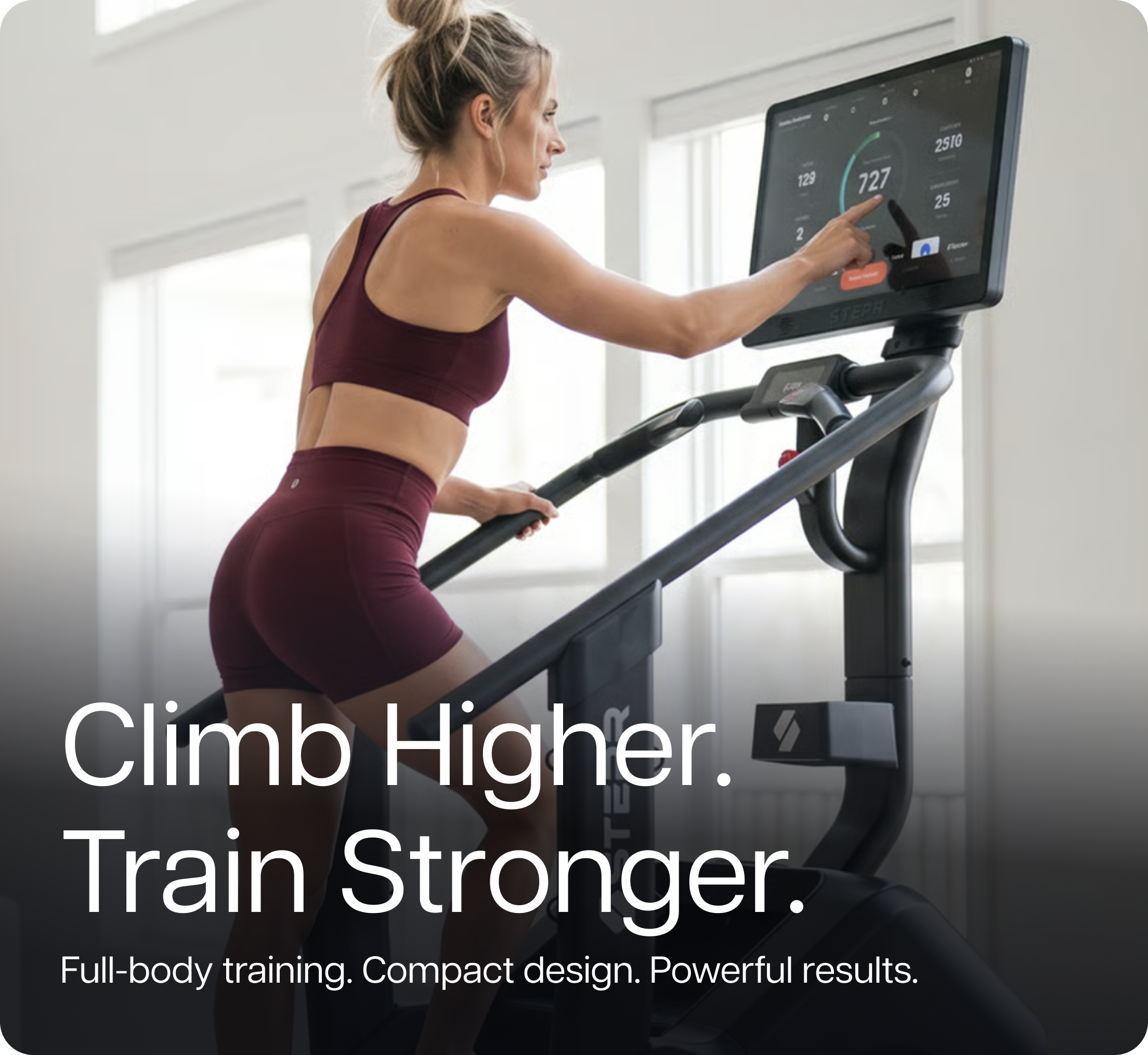 Climb Higher. Train Stronger. Full-body training. Compact design. Powerful results.