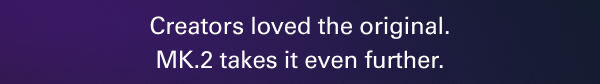  Creators loved the original.  MK.2 takes it even further.