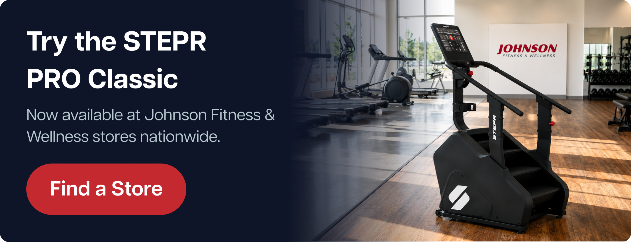 Try the STEPR PRO Classic  Now available at Johnson Fitness & Wellness stores nationwide.  Find a Store
