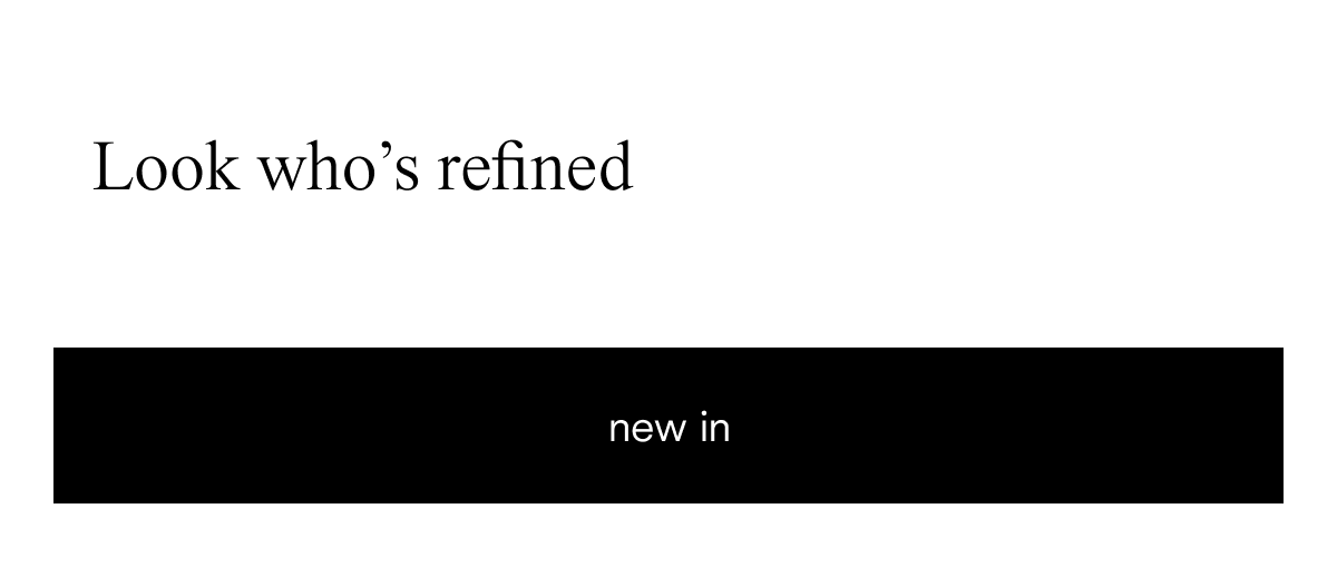 Look who's refined