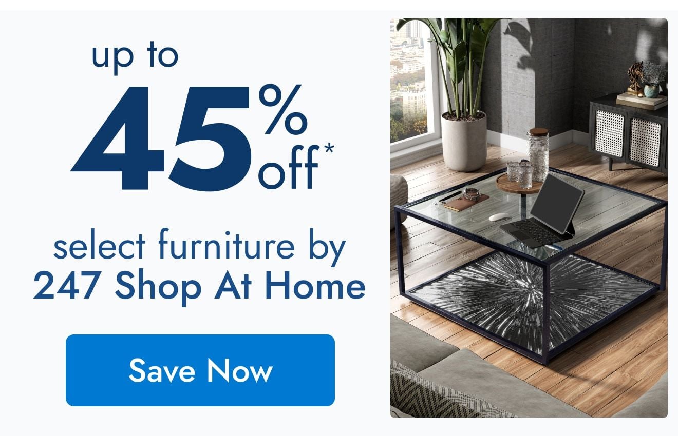 UP TO 45% OFF Select Furniture by 247 Shop At Home