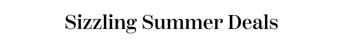 Sizzling Summer Deals