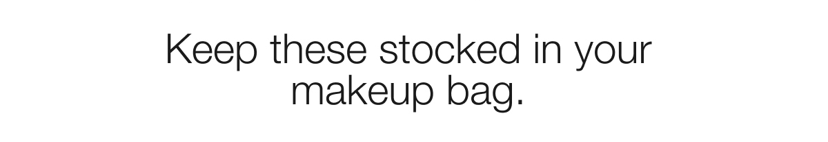 Keep these stocked in your makeup bag.