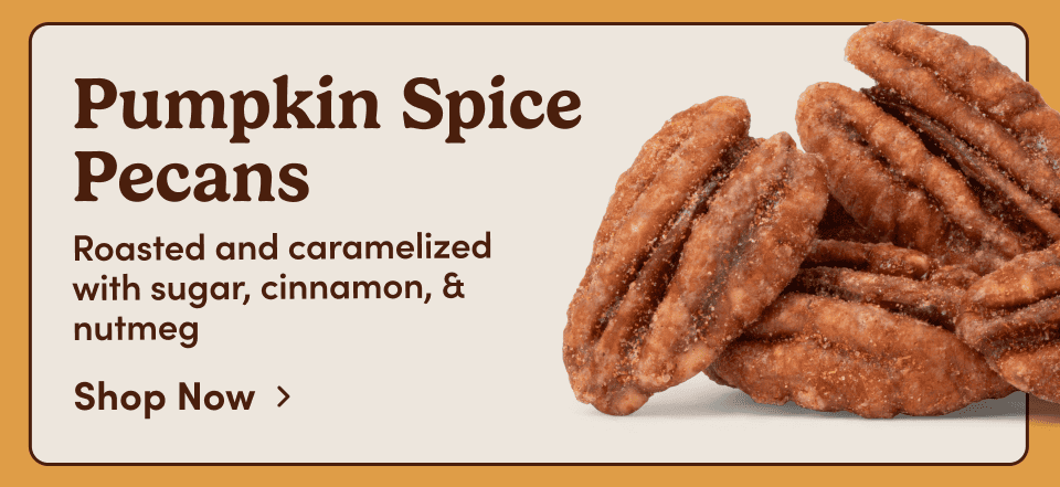 Pumpkin Spice Pecans. Roasted and caramelized with sugar, cinnamon, & nutmeg. Shop now. 