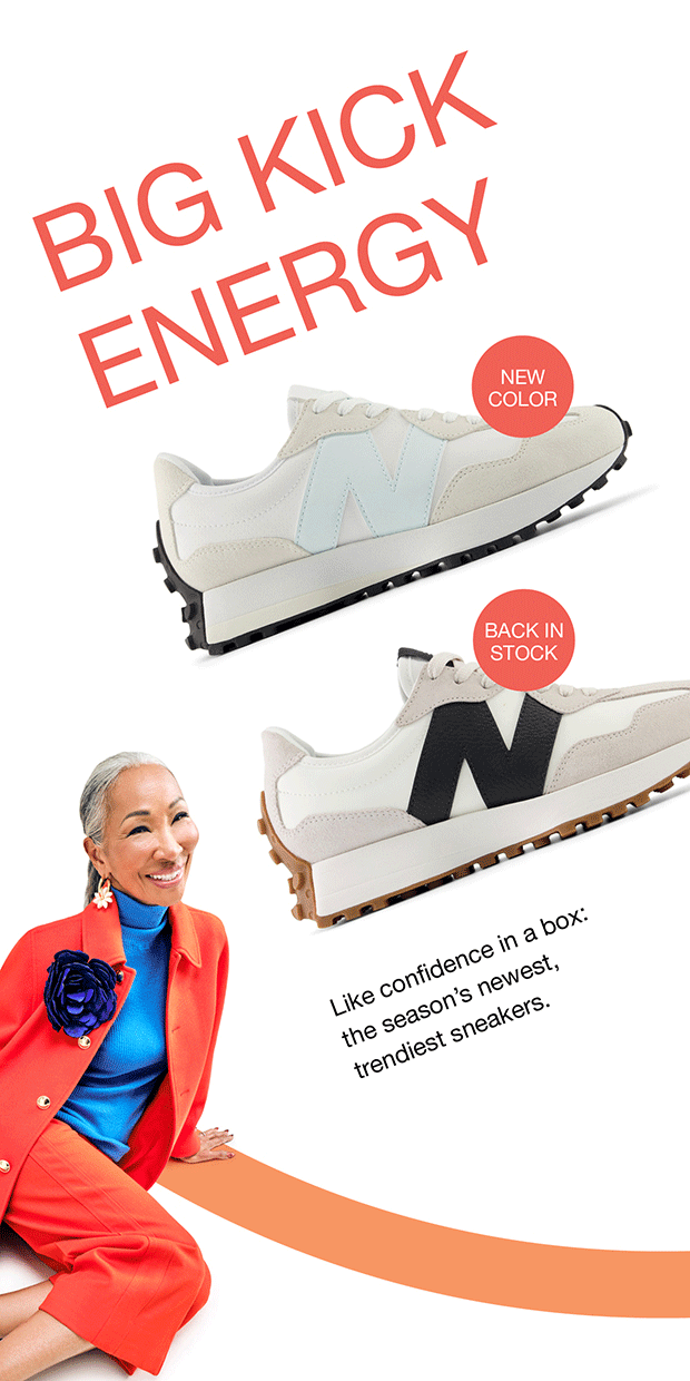 BIG KICK ENERGY | NEW COLOR | BACK IN STOCK | Like confidence in a box: the season's newest, trendiest sneakers.