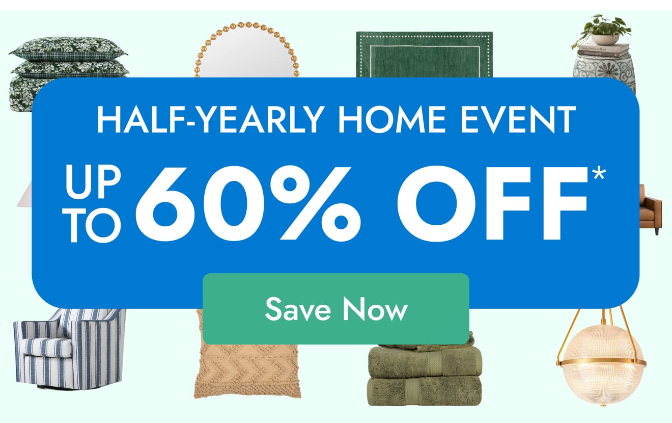 Shop the Half-Yearly Home Event—Up to 60% Off