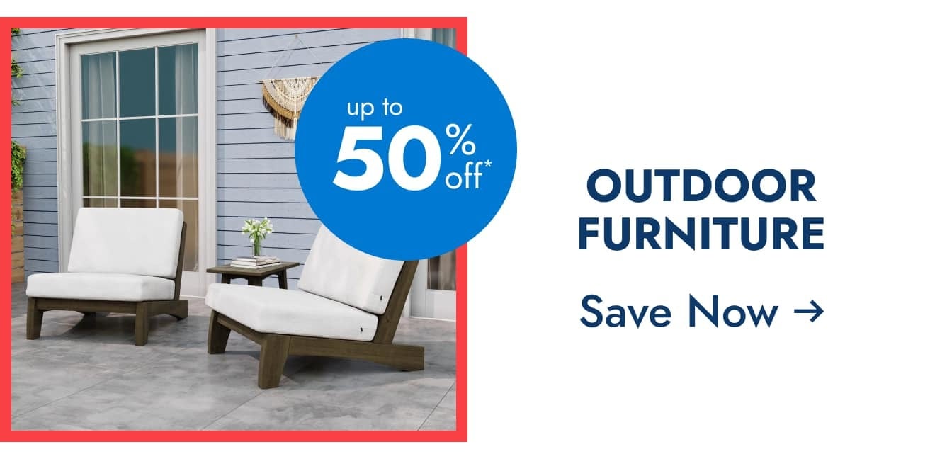 Outdoor Furniture - Up to 50% off