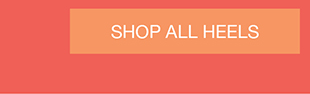 SHOP ALL HEELS