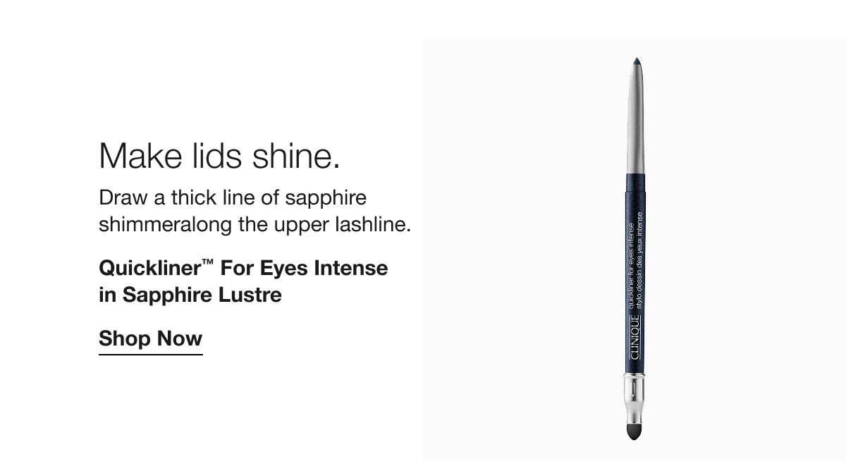 Make lids shine. | Draw a thick line of sapphire shimmeralong the upper lashline. | Quickliner™ For Eyes Intense in Sapphire Lustre | Shop Now