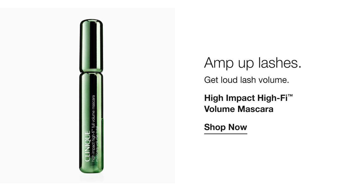 Amp up lashes. | Get loud lash volume. | High Impact High-Fi™ Volume Mascara | Shop Now