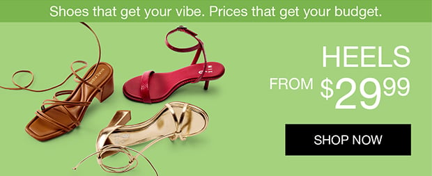 Heels From $29.99 | Shop Now