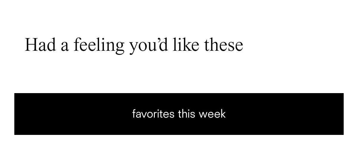 favorites this week