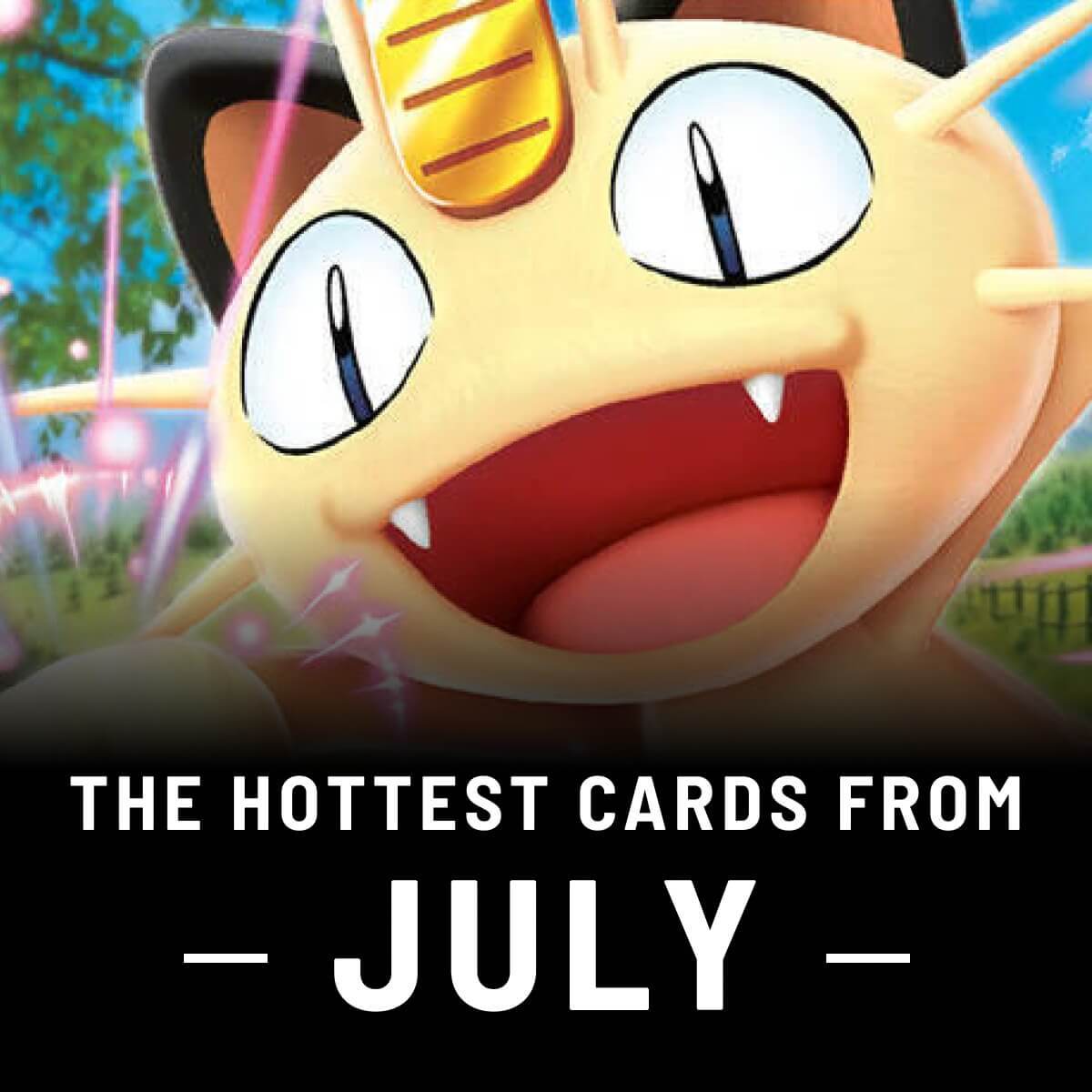 The Hottest Cards from July