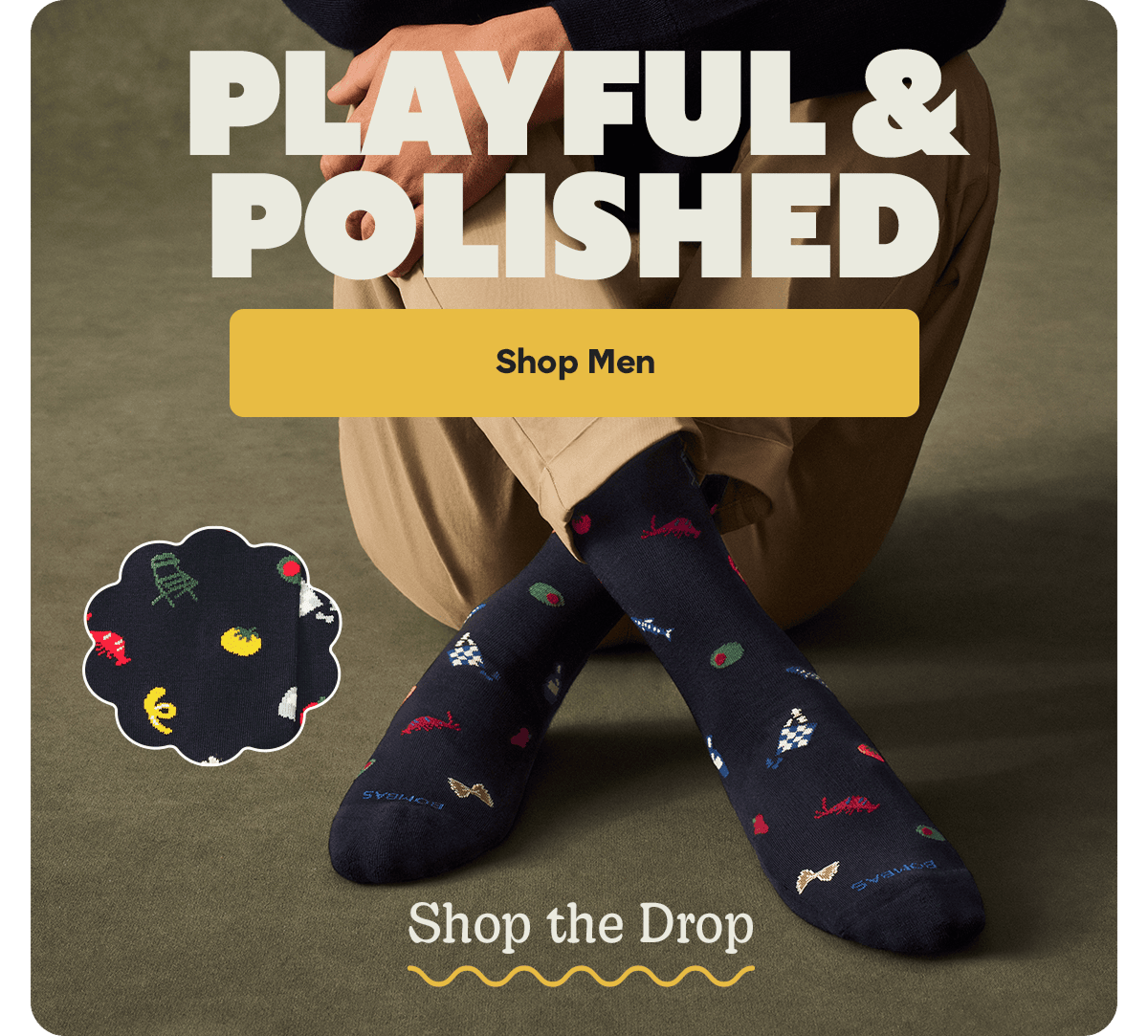 PLAYFUL & POLISHED. Shop Men. Shop the Drop
