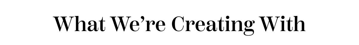 What We're Creating With