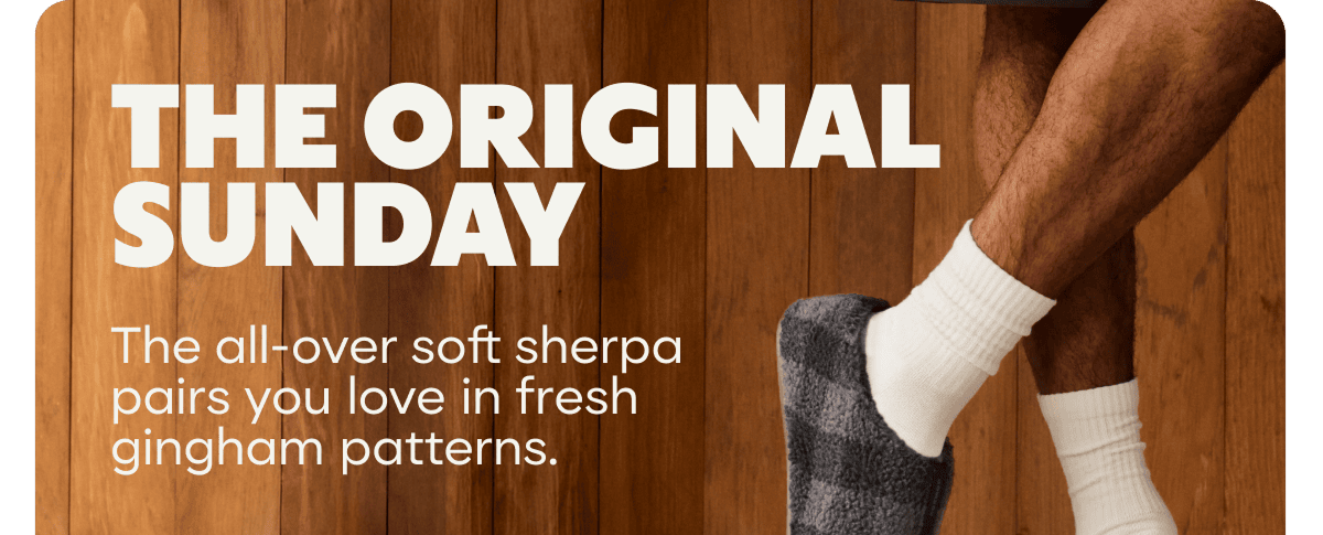 THE ORIGINAL SUNDAY. The all-over soft sherpa pairs you love in fresh gingham patterns.