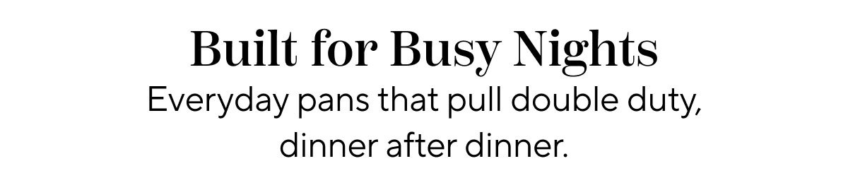 Built For Busy Nights