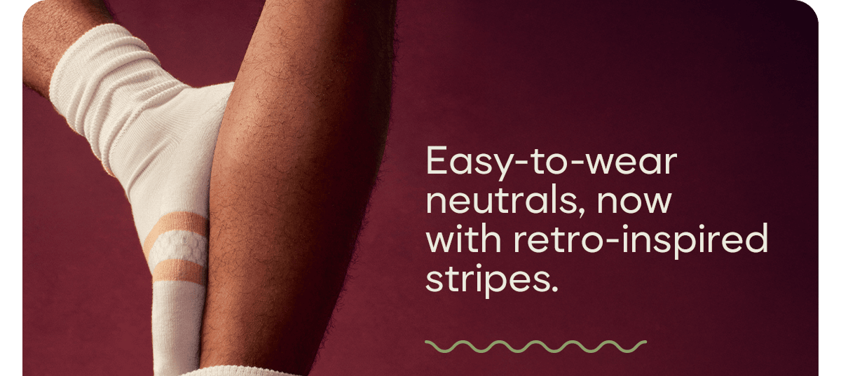 Easy-to-wear neutrals, now with retro-inspired stripes.