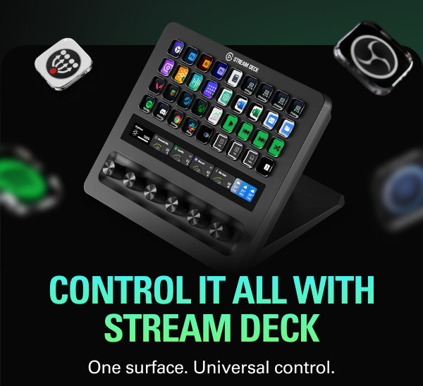 CONTROL IT ALL WITH STREAM DECK