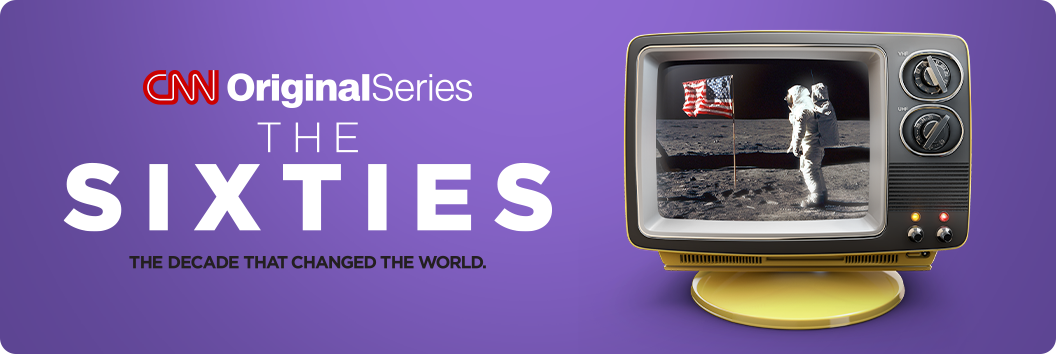 CNN Original Series The Sixties The Decade That Changed the World 