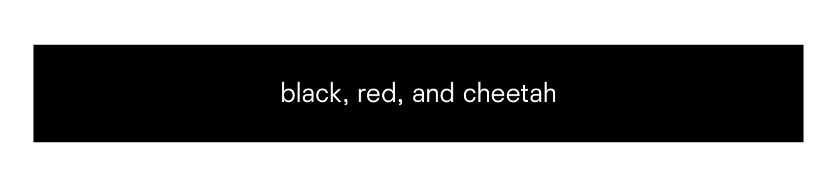 black, red, and cheetah