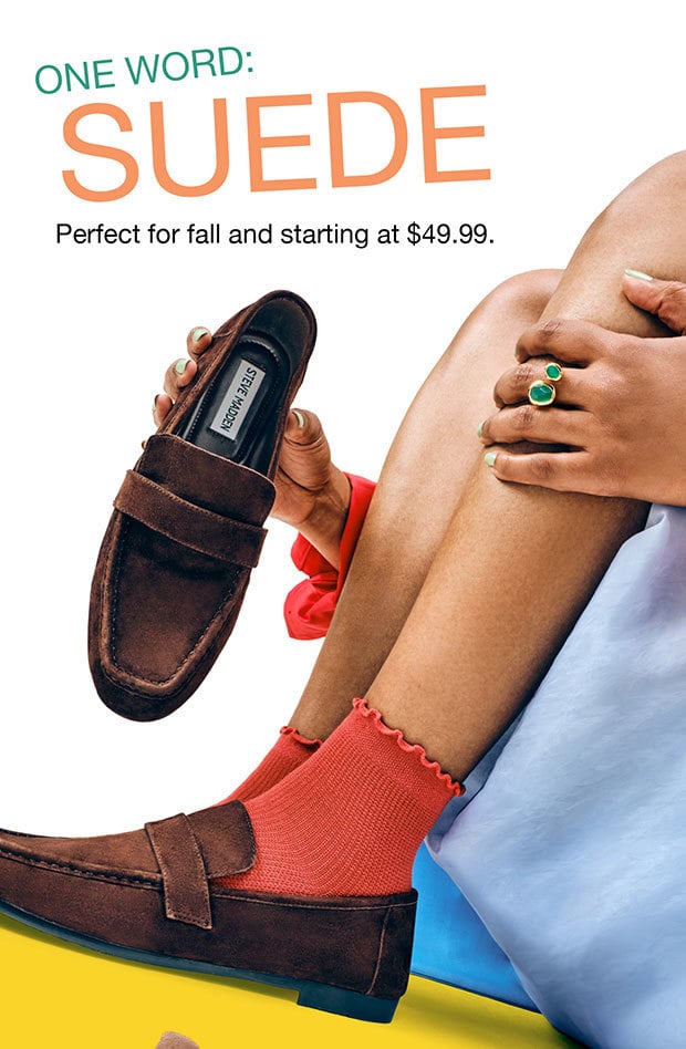 ONE WORD: SUEDE Perfect for fall and starting at $49.99
