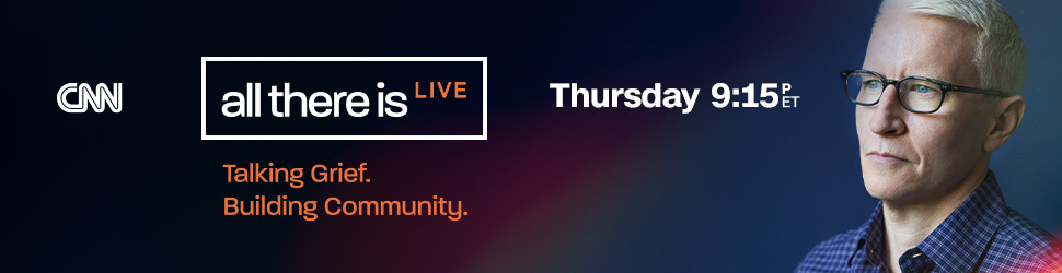 CNN All There Is Live. Talking Grief. Building Community.  Thursday 9:15pm Eastern.