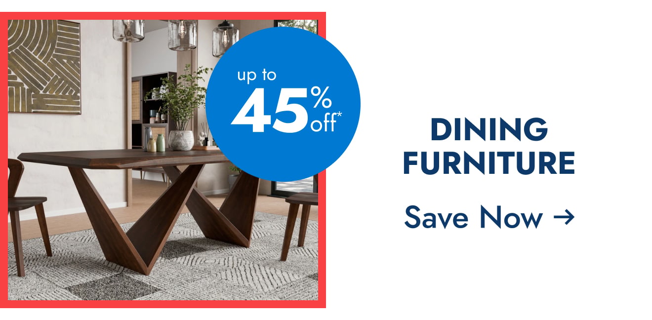 Dining Furniture - Up to 45% Off
