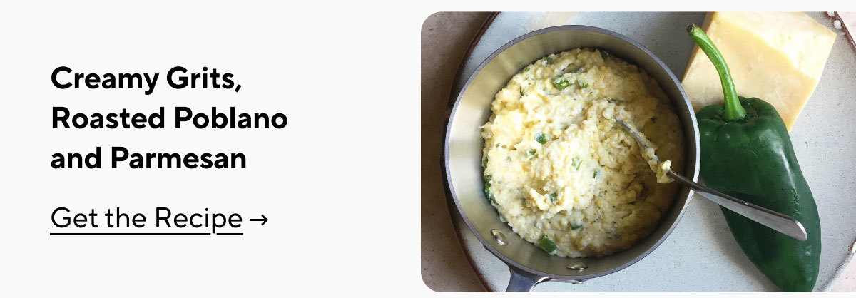 Creamy Grits, Roasted Poblano and Parmesan
