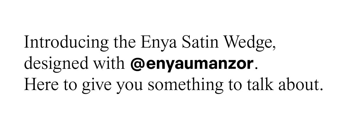 Introducing the Enya Satin Wedge, designed with @enyaumanzor