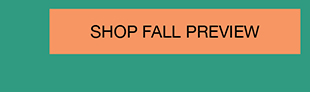 SHOP FALL PREVIEW