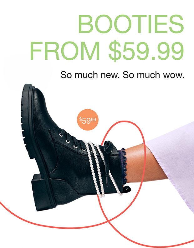Booties From $59.99 | So much new. So much wow.