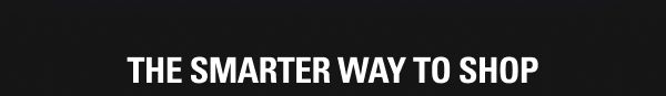 THE SMARTER WAY TO SHOP