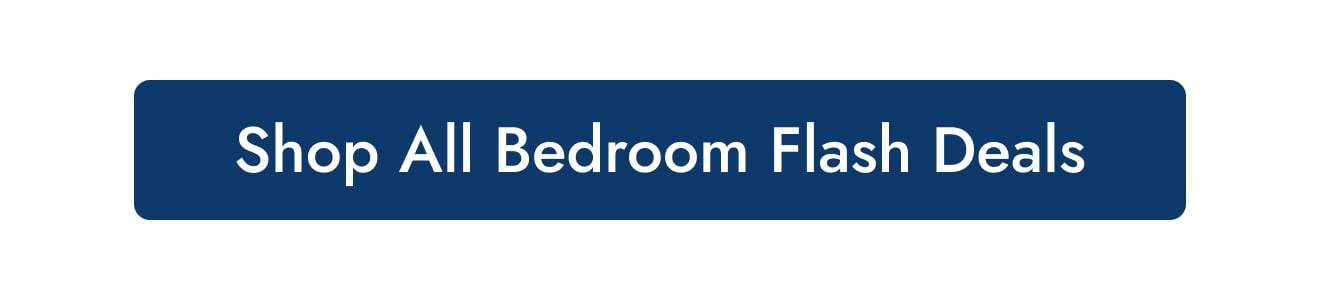 Shop All Bedroom Flash Deals