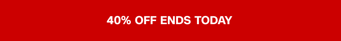 40% Off Ends Today