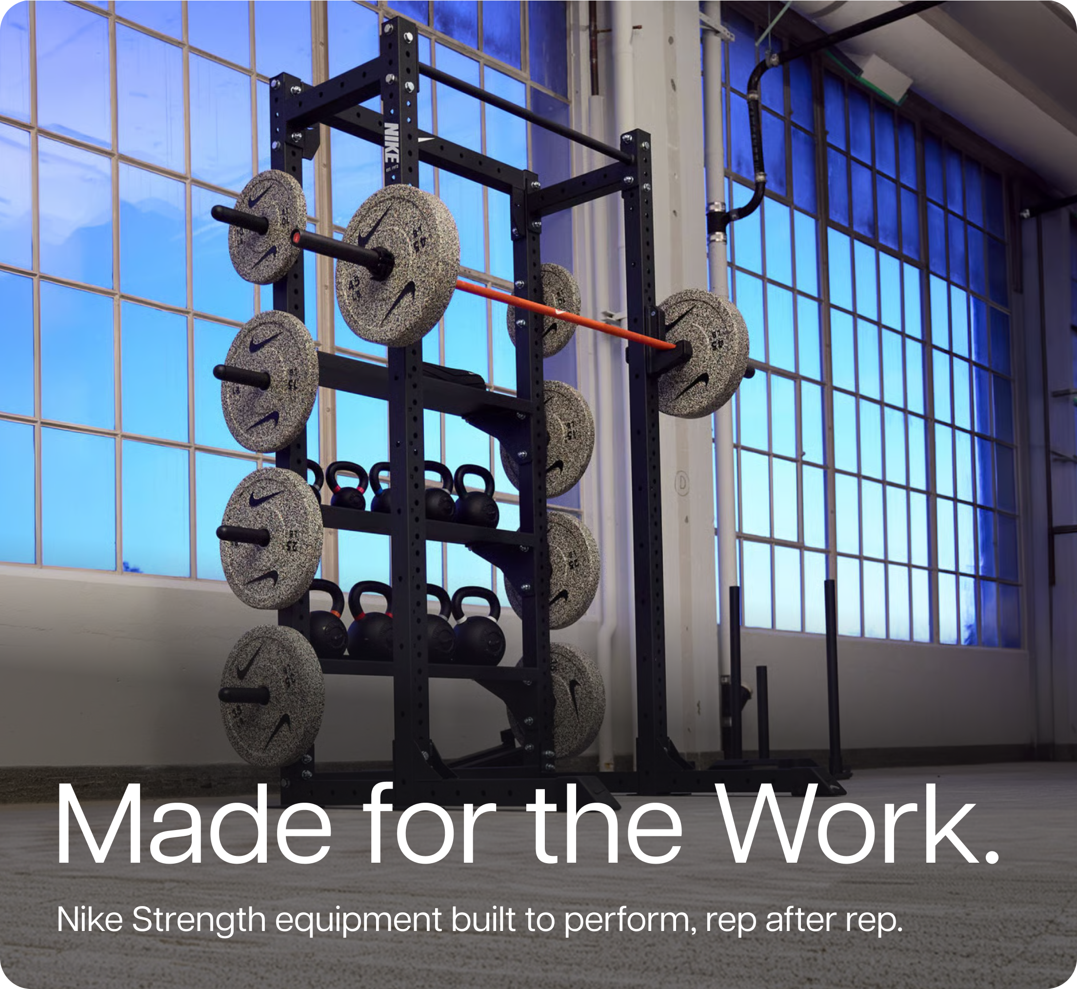 Made for the Work. Nike Strength equipment built to perform, rep after rep.