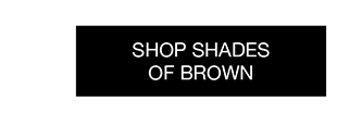 Shop Shades Of Brown