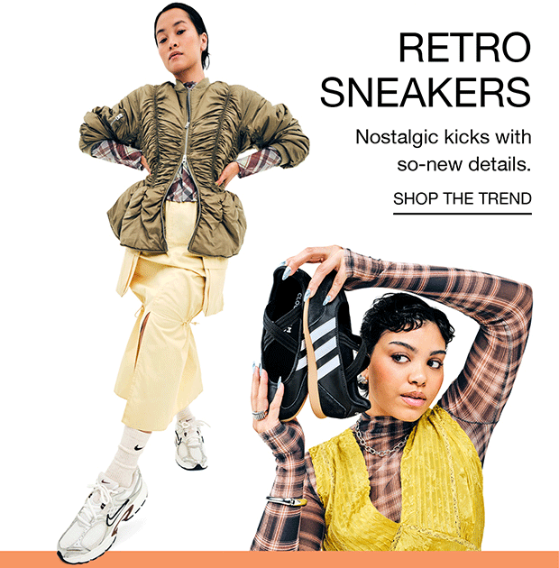RETRO SNEAKERS | Nostalgic kicks with so-new details. | SHOP THE TREND