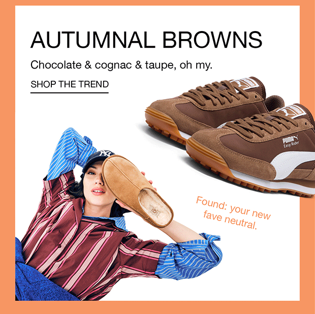 AUTUMNAL BROWNS | Chocolate & cognac & taupe, oh my. | SHOP THE TREND | Found: your new fave neutral.