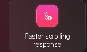 Faster scrolling response