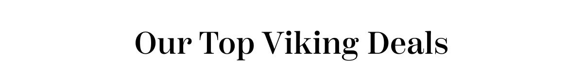 Our Top Viking Deals