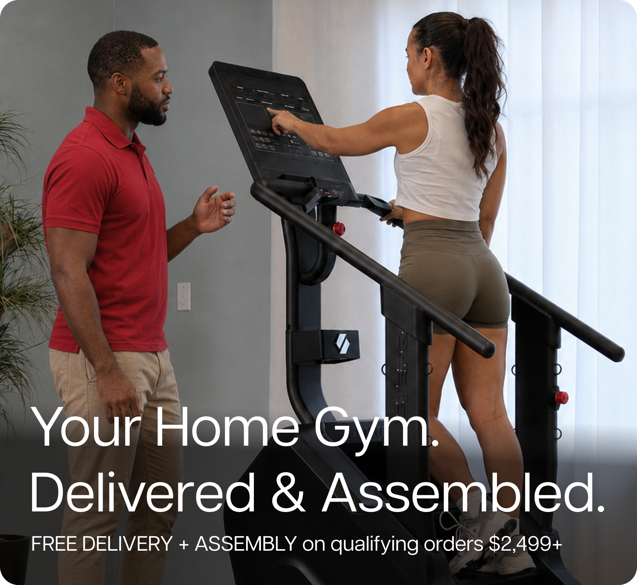 Your Home Gym. Delivered & Assembled. FREE DELIVERY + ASSEMBLY on qualifying orders $2,499+