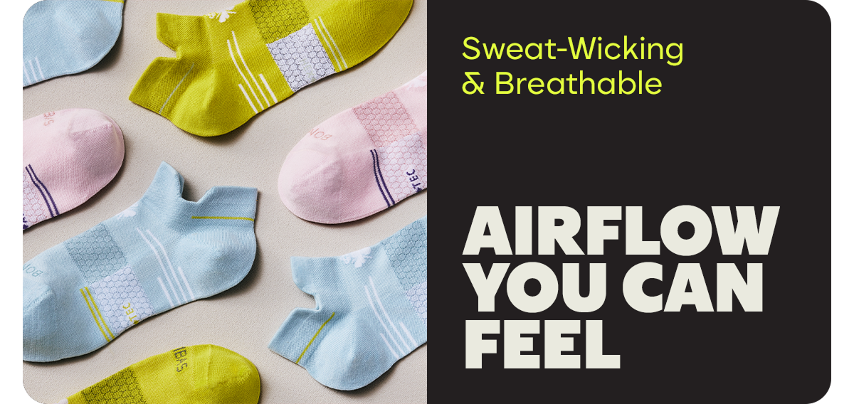 Sweat-Wicking & Breathable. AIRFLOW YOU CAN FEEL