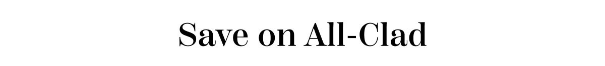 Save On All-Clad
