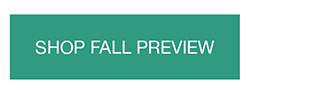 SHOP FALL PREVIEW
