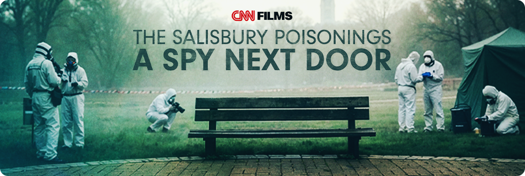 CNN Films The Salisbury Poisonings A Spy Next Door