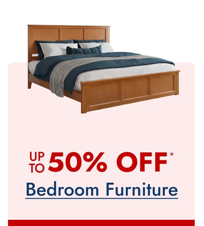 Bedroom Furniture - Up to 50% Off